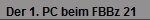 Der 1. PC beim FBBz 21