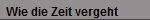 Wie die Zeit vergeht